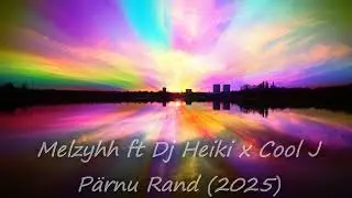 Melzyhh ft Dj Heiki X Cool J - P&auml;rnu Rand (2025)