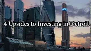 4 Upsides to Investing in Detroit