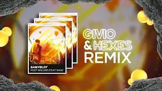 Sam Feldt - Post Malone (ft. RANI) (GIVIO & HEXES Remix)