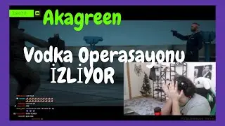 Akagreen(Alparslan) Vodka Operasyonu izliyor