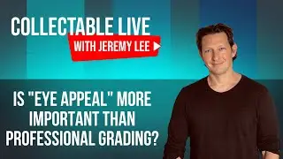 Eye Appeal Vs. Professional Sports Card Grading | Matthew Cirulnick, Advanced Collector | CL 57