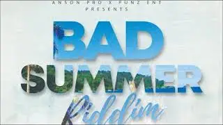 Bad Summer Riddim - Mix (DJ King Justice)