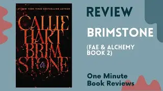 Brimstone (Fae & Alchemy Book 2) by Callie Hart  One Minute Book Review