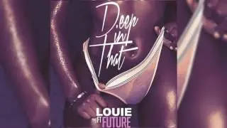Future   Deep In That Ft  Louie & YCiti