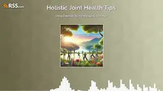 Using Essential Oils for Managing Joint Pain