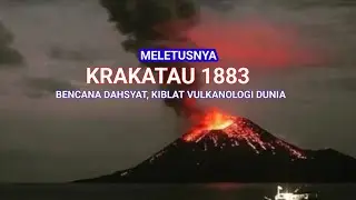 SEJARAH MELETUSNYA KRAKATAU 1883, BENCANA TERPARAH, KIBLAT SAIN VULKANOLOGI DUNIA.