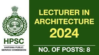 HPSC Lecturer in Architecture Recruitment 2024🔥| Eligibility Criteria, Exam, Syllabus