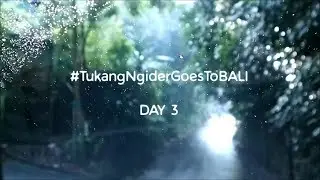 Day 3 of Tukang Ngider Goes To Bali | VLOG 07