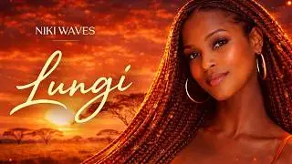 Lungi &ndash; Niki Waves | Afrobeat x Afro-Soul Love Song (Zulu & English)