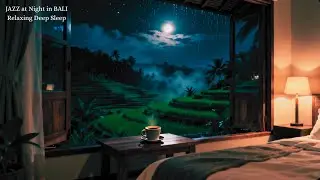 JAZZ at Night in BALI Relaxing Deep Sleep #jazz #jazzsleep #jazzsmooth