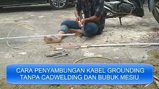 Penyambungan Kabel Grounding/ Anti Petir tanpa Cadwelding dan Bubuk Mesiu