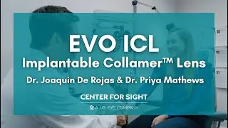 EVO ICL Implantable Collamer&trade; Lens | Dr. Joaquin De Rojas and Dr. Priya Mathews | Center For Sight