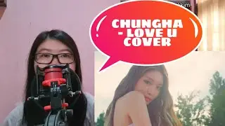 CHUNGHA - LOVE U (KOREAN- INDONESIA) COVER SONG