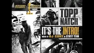 TOPP NATCH: ITS THE INTRO - FULL  MIXTAPE (MIXTAPE VIDEO) HOSTED BY DJCORY.