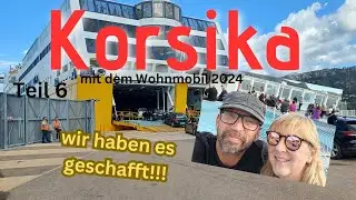 Korsika mit dem Wohnmobil 2024 - Teil 6 - Wir verlassen die Insel doch noch