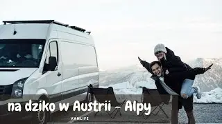 Spanie w vanie na dziko w Austrii - Alpy i sciagneli nas z autostrady - VANLIFE Austria