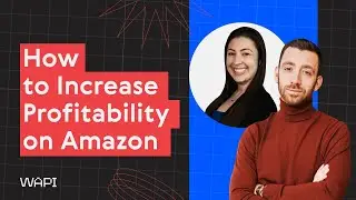 КАК УВЕЛИЧИТЬ ПРИБЫЛЬНОСТЬ НА AMAZON | Лиза Кински | WAPI