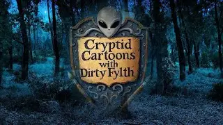 Cryptid Cartoons with Dirty Fylth
