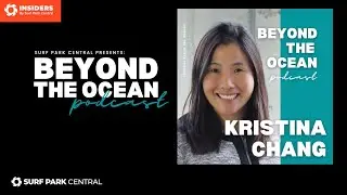 Beyond the Ocean Podcast Episode 17 - Kristina Chang, President of Westlake Wave Co.