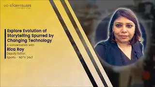 Explore Evolution of Storytelling | Story Talkies with Rica Roy, Deputy Editor, Sports &ndash; NDTV 24x7