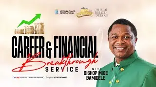 SPECIAL MIRACLE SERVICE (CAREER AND FINANCIAL BREAKTHROUGH) WITH BISHOP MIKE BAMIDELE - 24 NOV 2025