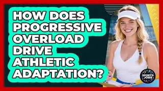 How Does Progressive Overload Drive Athletic Adaptation?