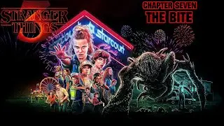 Stranger Things - Chapter Seven: The Bite