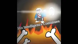 Dumbtale: Last Braincell (Phase 2): His Intelligence Continues
