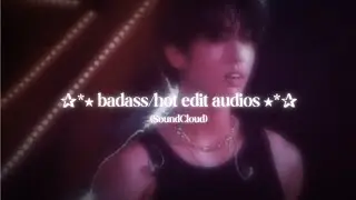 BADASS/HOT EDITING AUDIOS (SoundCloud)