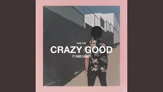 Crazy Good (feat. Paris Carney)