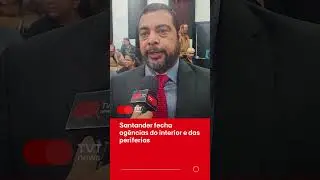 Santander fecha ag&ecirc;ncias do interior e das periferias, denuncia deputado
