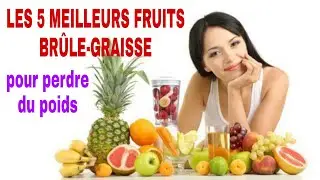 LES 5 MEILLEURS FRUITS BR&Ucirc;LE-GRAISSE pour perdre du poids
