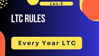 Lec 3 II CCS (LTC) RULES  II CALENDAR YEAR LTC II EVERY YEAR LTC