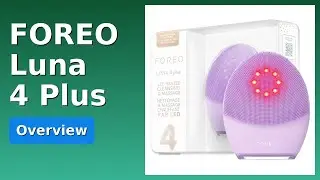 REVIEW (2025): FOREO Luna 4 Plus. ESSENTIAL details.