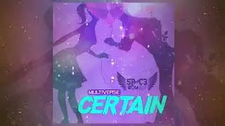 Multiverse - Certain (Official Audio)
