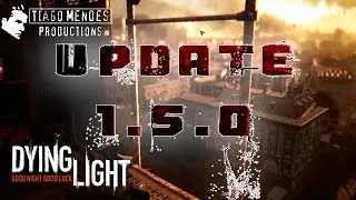 How to Install Dying Light Update v1.5.0 and What's New Plus the Download Link