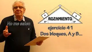 Ej. 41 - Rozamiento - Dos bloques, A y B...