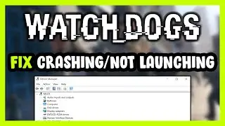 How to FIX Watch Dogs 1 Crashing / Not Launching!