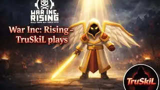 War Inc: rising - TruSkiL plays Arena battle Season 23 Final day