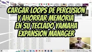 👉SUBIR LOOPS DE PERCUSION CORRECTAMENTE EN YAMAHA EXPANSION MANAGER AHORRANDO MEMORIA EN EL TECLADO