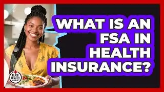 What Is An FSA In Health Insurance? - Black Health Journey