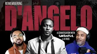 Remembering D'Angelo  - A Conversation with Substantial & @AJRios12