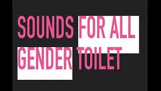 Sounds For All Gender Toilet