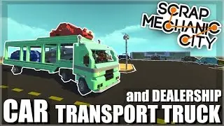 Scrap Mechanic City - Episode 15 - Car Transport Truck, Car Dealership and MORE CARS!