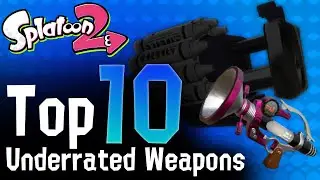 Top 10 Most Underrated Splatoon 2 Weapons