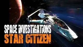 Star Citizen: Space Investigations of The Future
