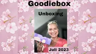 Goodiebox Juli 2023 - sch&ouml;ne Sommer Box 📦