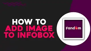 How To Add an Image to an Infobox on Fandom (Easiest Way)​​​​​​​