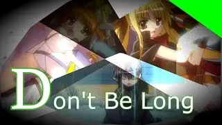 【MAD】Don't Be Long-Magical Girl Lyrical Nanoha AMV