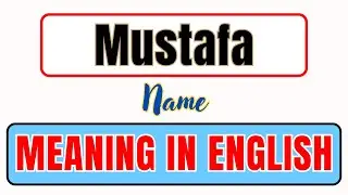 Mustafa name meaning | What is mustafa meaning in english | मुस्तफा नाम का मतलब | English Brain